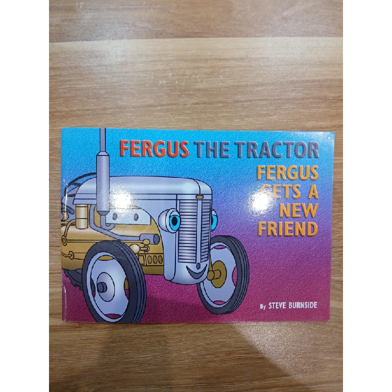 Fergus the Tractor: Fergus Gets a New Friend - Steve Burnside 543931