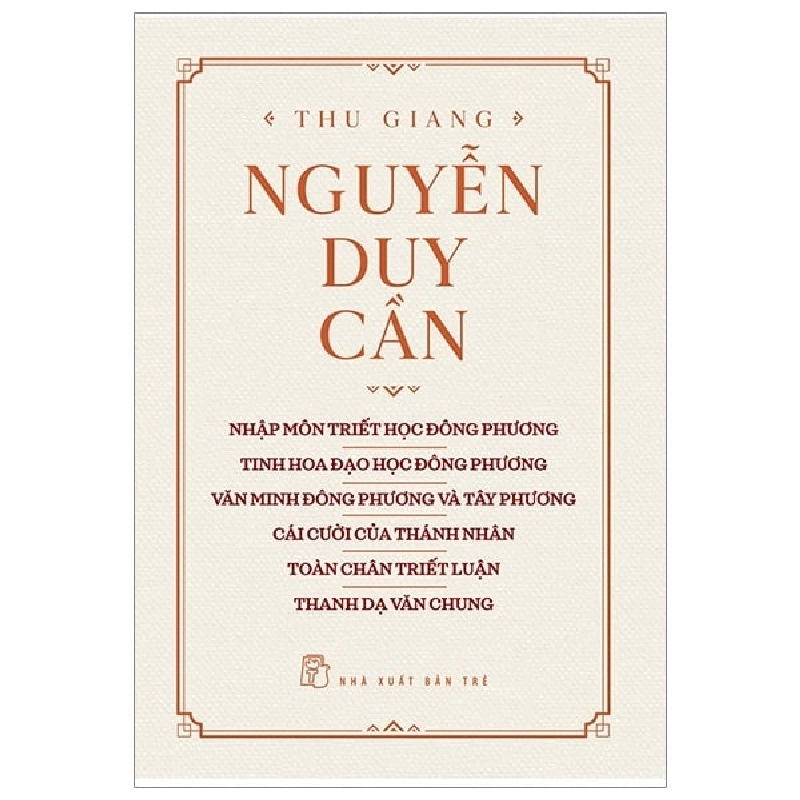 Nhập Môn Triết Học Đông Phương, Tinh Hoa Đạo Học Đông Phương, Văn Minh Đông Phương Và Tây Phương, Cái Cười Của Thánh Nhân, Toàn Chân Triết Luận, Thanh Dạ Văn Chung - Thu Giang Nguyễn Duy Cần ASB.PO Oreka-Blogmeo120125 373176