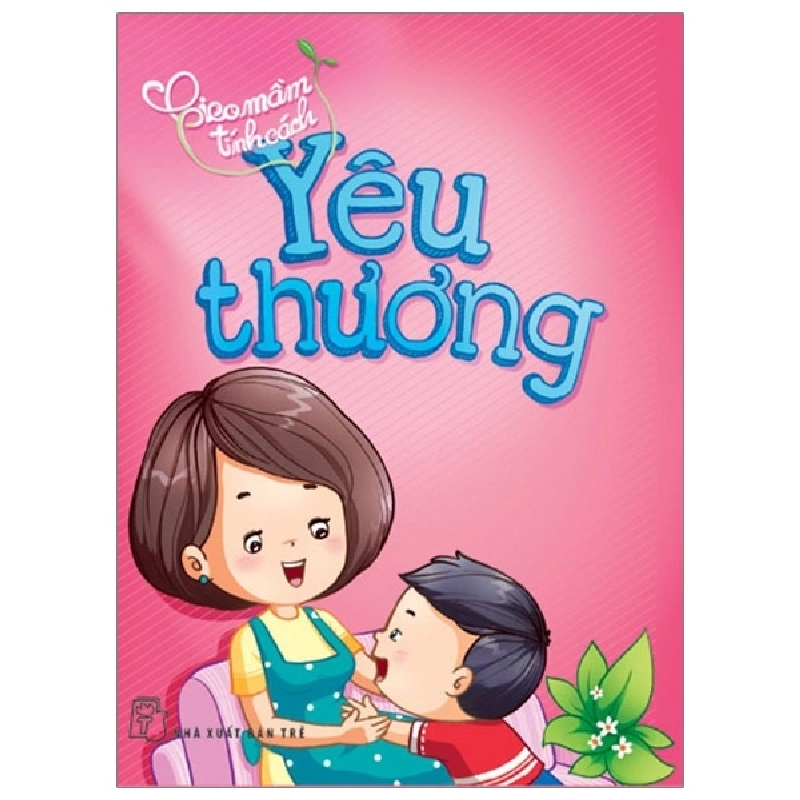 Gieo Mầm Tính Cách - Yêu Thương (2019) - Hà Yên 743888