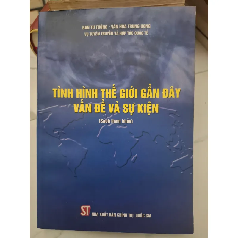 Tình Hình Thế Giới Gần Đây: Vấn đề và Sự Kiện - Ban Tư Tưởng - Văn Hóa Trung ương 696387