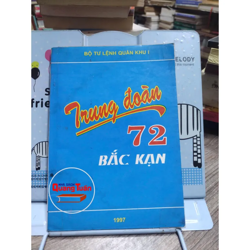 Sách: Trung đoàn 72 Bắc Kạn - Tác giả: Nhiều tác giả (A3) 601560