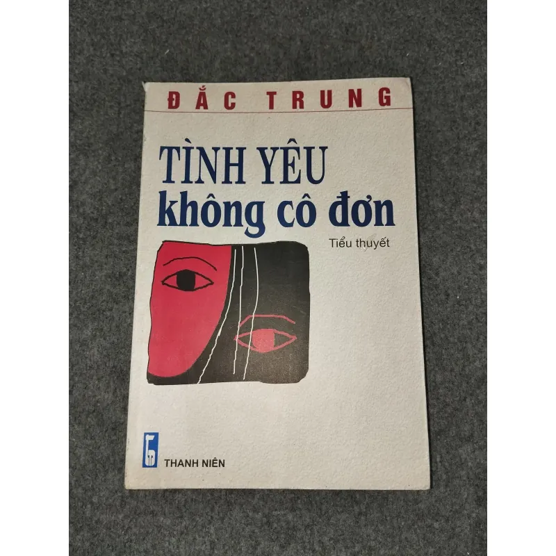 TÌNH YÊU KHÔNG CÔ ĐƠN - ĐẮC TRUNG 588764