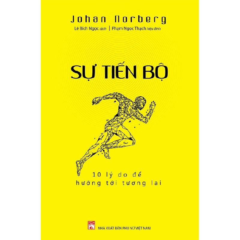 Sự tiến bộ - 10 lý do để hướng tới tương lai - Johan Norberg STB3121 Văn Hóa 534372