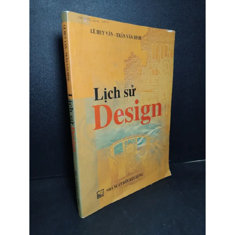 [Sách Cũ SCGR] Lịch sử Design mới 80% ố, có viết lên bìa 2011 Lê Huy Văn - Trần Văn Bình HCM2103 LỊCH SỬ - CHÍNH TRỊ - TRIẾT HỌC 680605