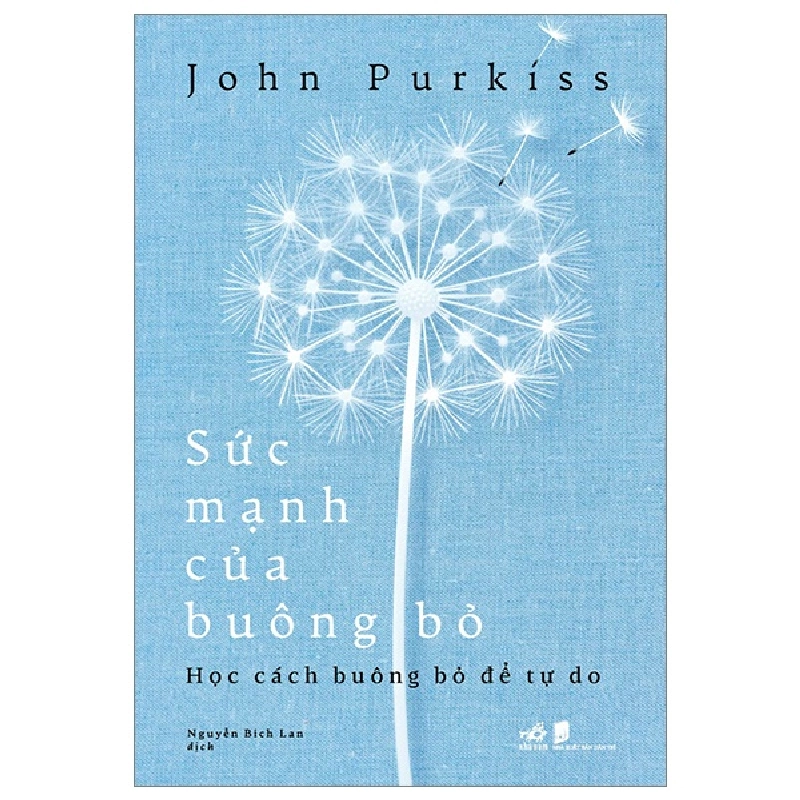 Sức Mạnh Của Buông Bỏ - Học Cách Buông Bỏ Để Tự Do - John Purkiss (Mới 100%) Sách tư duy, kỹ năng sống, Nhã Nam - SÁCH ĐẠI HỌC 492604