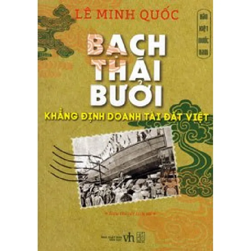 Bạch Thái Bưởi - Khẳng Định Doanh Tài Nước Việt - Lê Minh Quốc 690452
