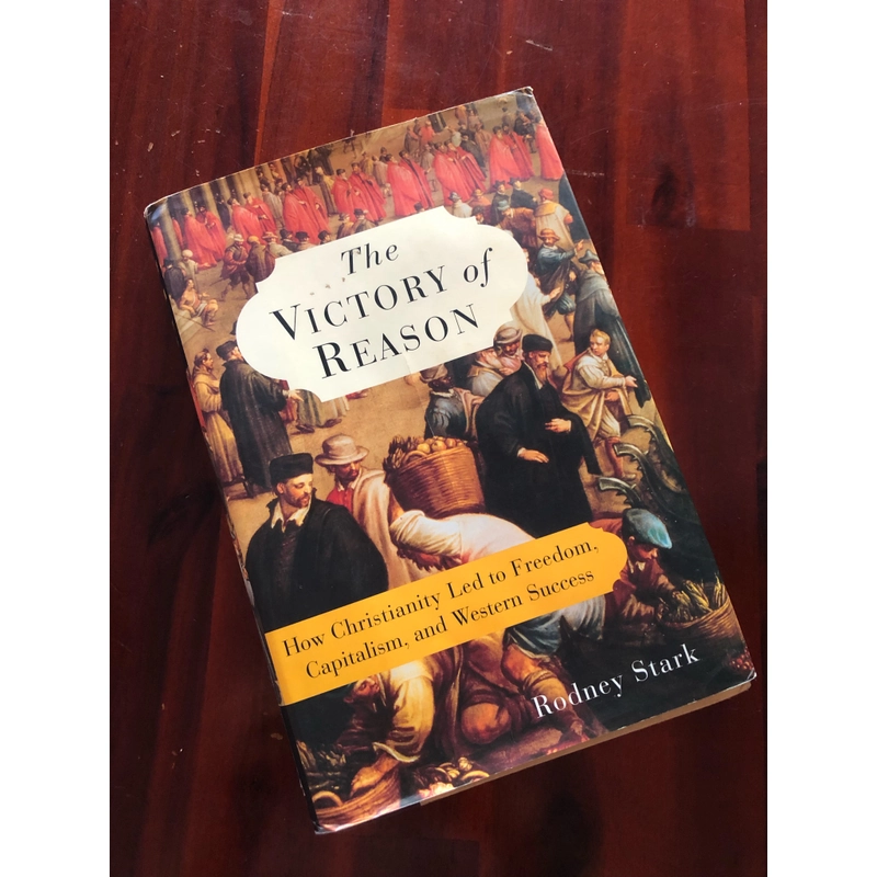 The Victory of Reason How Christianity Led to Freesom, Capitalism and Sucess 358281