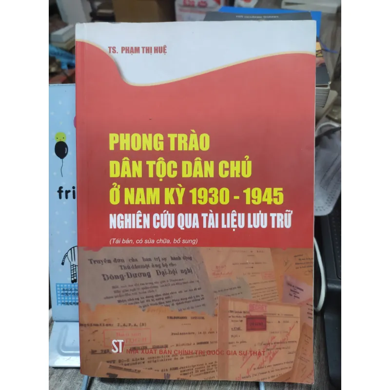 Sách: Phong trào dân tộc dân chủ ở Nam Kỳ 1930 - 1945 - TG: TS Phạm Thị Huệ (A3) 735364