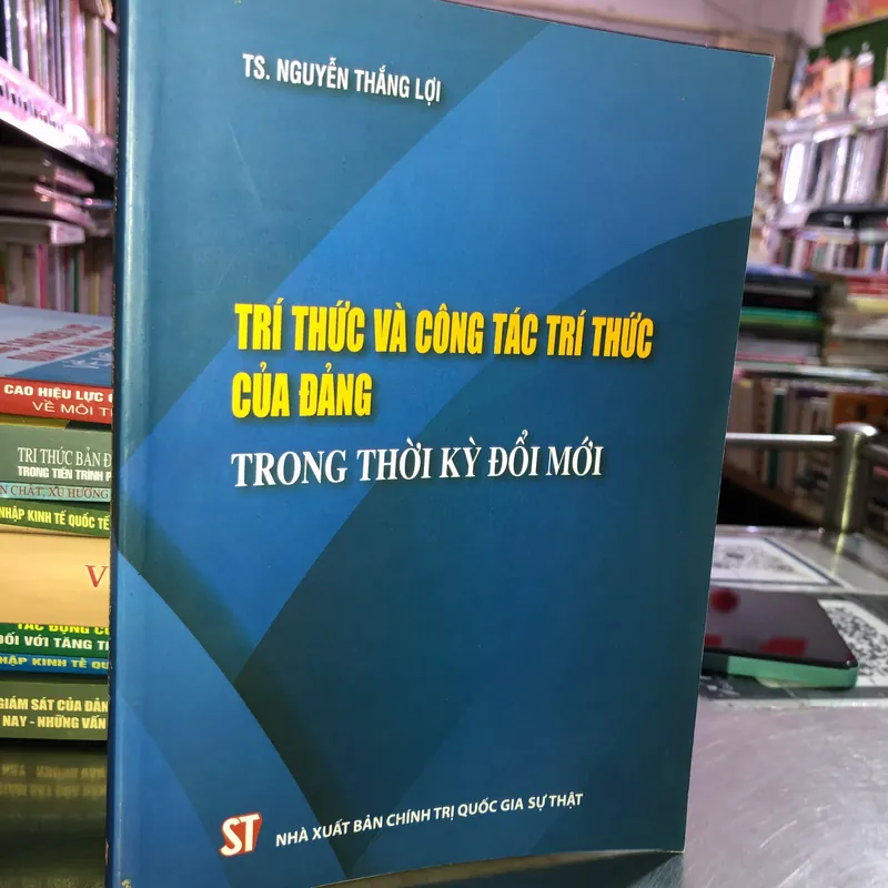 Trí thức và công tác trí thức của Đảng trong thời kỳ đổi mới - TS. Nguyễn Thắng Lợi 562002