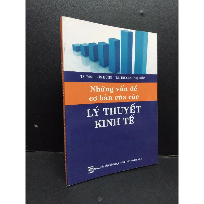 Những vấn đề cơ bản của các lý thuyết kinh tế mới 80% ố nhẹ 2010 HCM1209 Ts. Đinh Sơn Hùng - TS. Trương Thị Hiền KINH TẾ - TÀI CHÍNH - CHỨNG KHOÁN 274395