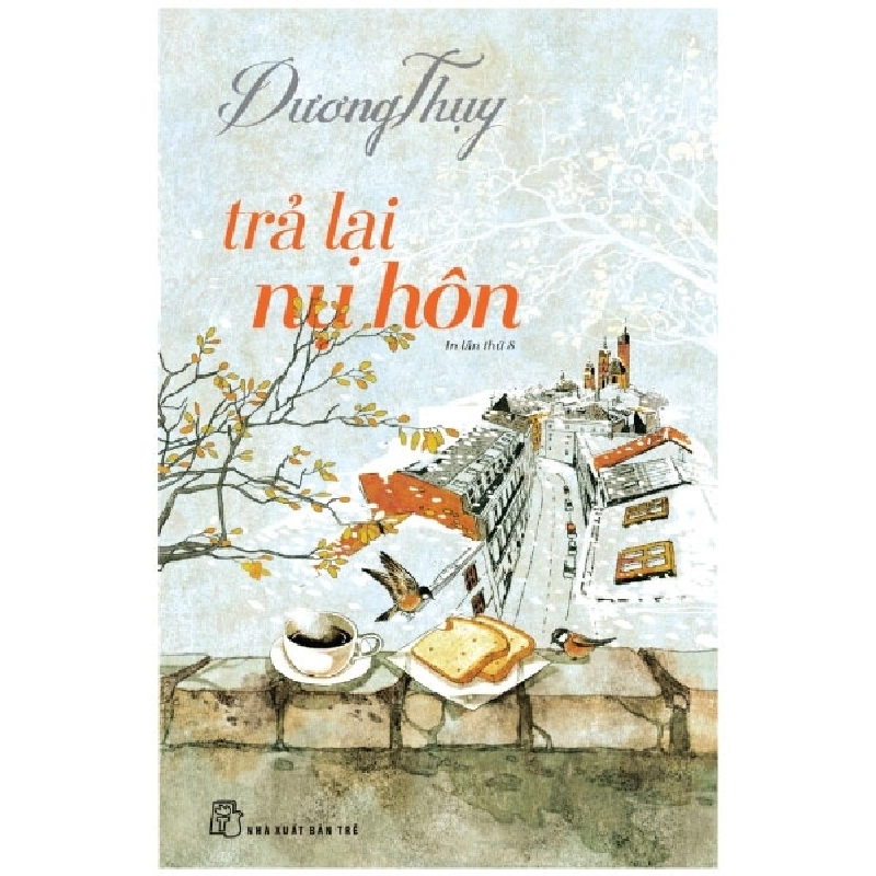 Trả Lại Nụ Hôn - Dương Thụy (Mới 100%) Truyện ngắn, tản văn, NXB Trẻ - SÁCH ĐẠI HỌC 485027