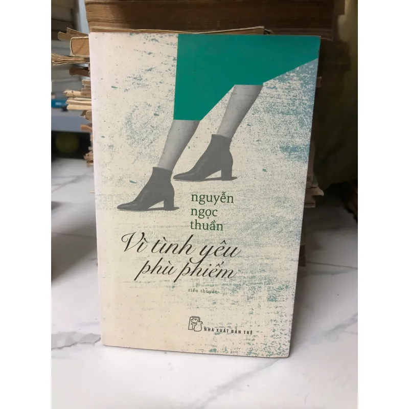 Vì tình yêu phù phiếm  Tác giả: Nguyễn Ngọc Thuần 739765