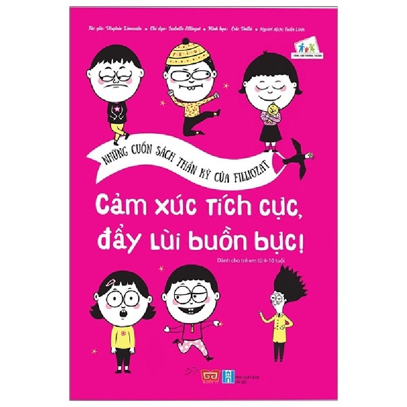 Những Cuốn Sách Thần Kỳ Của Filliozat - Cảm Xúc Tích Cực, Đẩy Lùi Buồn Bực! - Violène Riefolo, Chantal Rojzman, Isabelle Filliozat, Amandine Laprun 183215