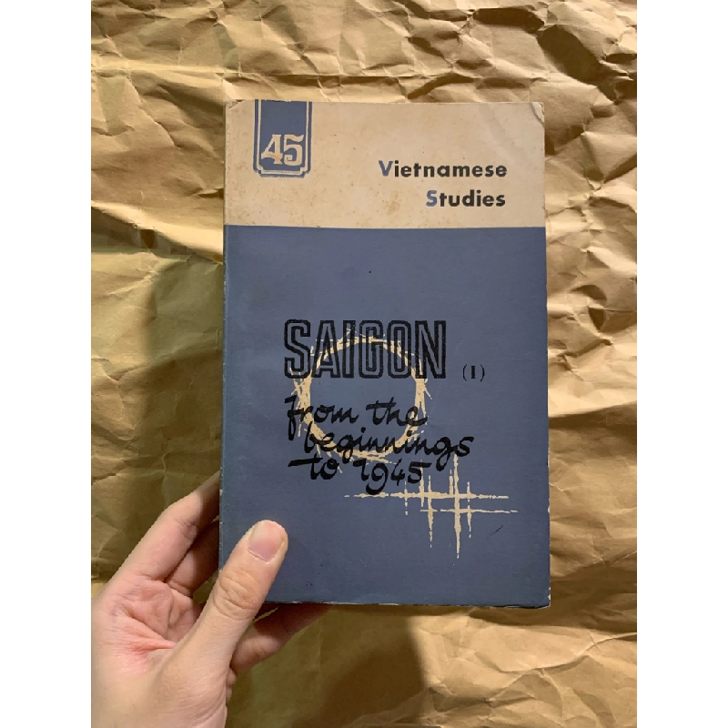 Volume 45 of Vietnamese Studies: Saigon from the Beginnings to 1945 (vol 1) - Nguyen Khac Vien 326465