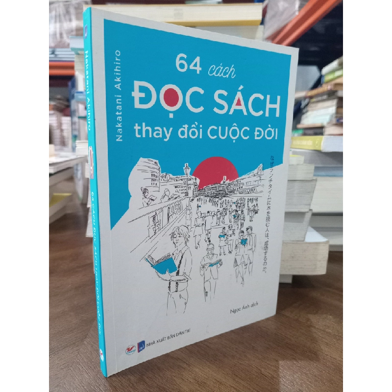 64 cách đọc sách thay đổi cuộc đời - Nakatani Akihiro (Ngọc Ánh dịch) 460769