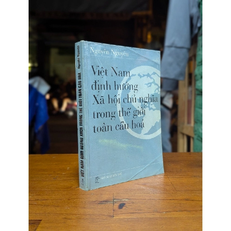 Việt Nam định hướng Xã hội chủ nghĩa trong thế giới toàn cầu hoá - Nguyên Nguyên 199317