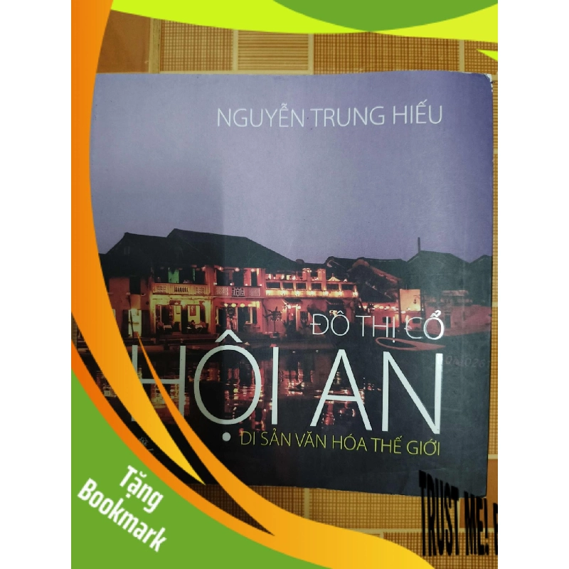 (TẶNG BOOKMARK) Đô thị cổ Hội An Di sản văn hóa Thế giới - 2014 - 204 trang LỊCH SỬ - CHÍNH TRỊ - TRIẾT HỌC RBK1301 943199