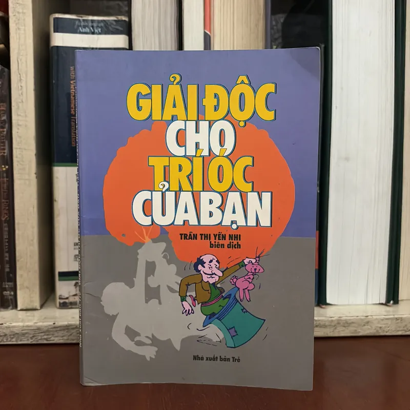 II Sách Kỹ Năng: Giải Độc Cho Trí Óc Của Bạn - Trần Thị Yến Nhi (Biên Dịch) - 2000 599631