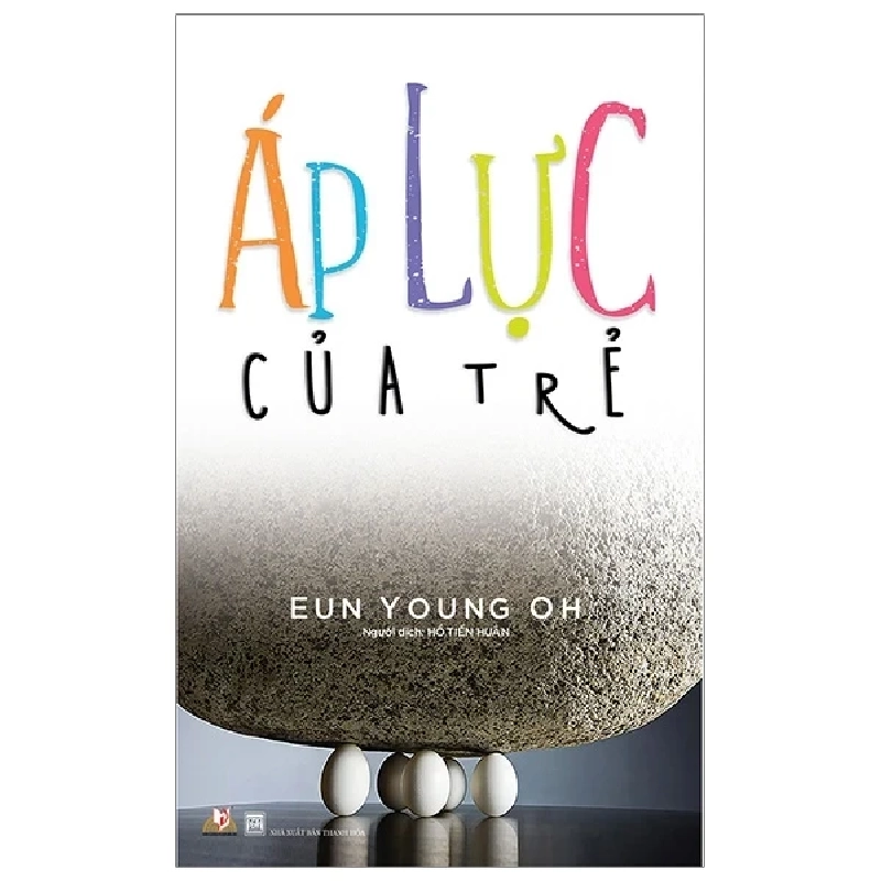 Áp Lực Của Trẻ - Eun Young Oh (Mới 100%) Cẩm nang làm cha mẹ, Văn Lang Books - SÁCH ĐẠI HỌC 485717