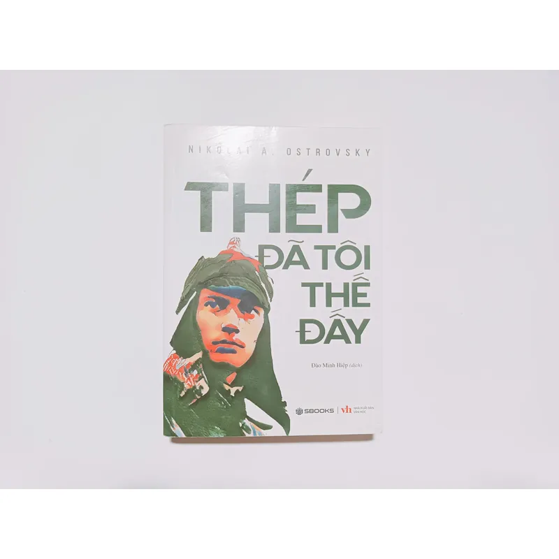 Thép Đã Tôi Thế Đấy - Nikolai A. Ostrrovsky

 713176