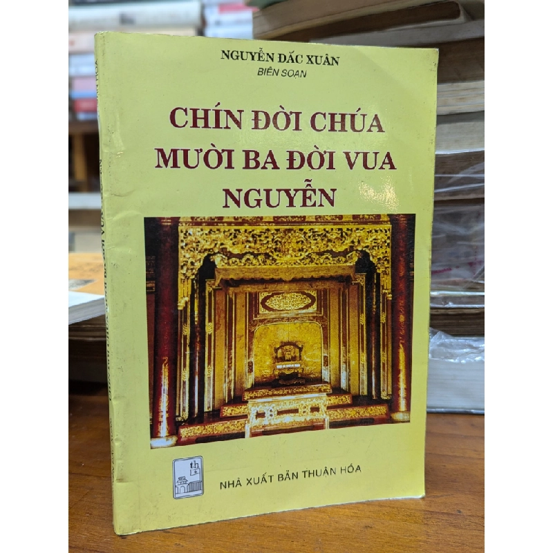 Chín đời chúa mười ba đời vua nguyễn - Nguyễn Đắc Xuân 137533