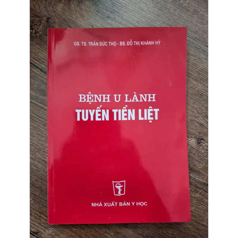 Bệnh U Lành Tuyến Tiền Liệt - GS.TS. Trần Đức Thọ, BS. Đỗ Thị Khánh Hỷ - Y học 709330