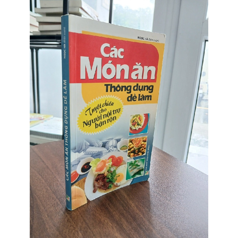 Các Món Ăn Thông Dụng Dễ Làm - Ngọc Hà (Biên soạn) 538309