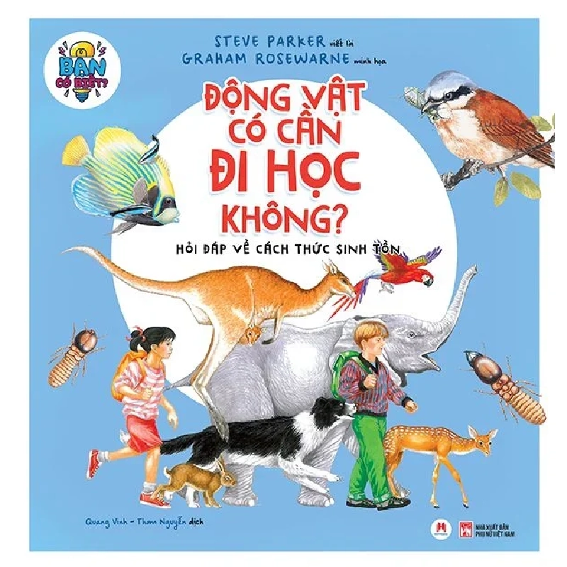 Bạn có biết: Động vật có cần đi học không? - Hỏi đáp về cách thức sinh tồn (HH) Mới 100% HCM.PO Độc quyền - Thiếu nhi 348927