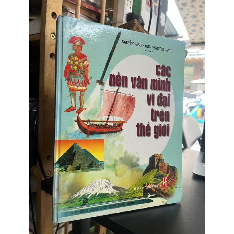 Các nền văn minh vĩ đại trên thế giới - Nguyễn Văn Khang, Đặng Thị Hạnh 421430