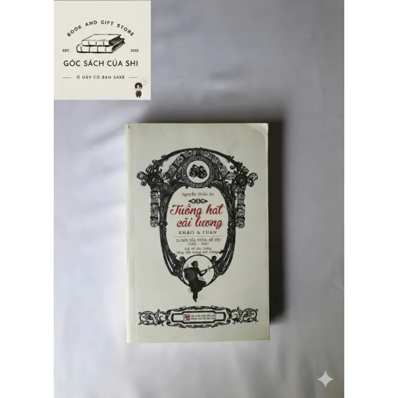 Tuồng Hát Cải Lương - Khảo & Luận - 10 Năm Bổn Tuồng Đề Yếu (1922-1931) | Nguyễn Phúc An 799436