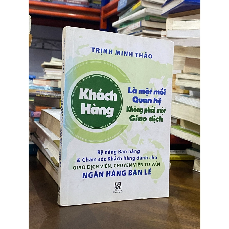 KHÁCH HÀNG LÀ MỘT MỐI QUAN HỆ KHÔNG PHẢI MỘT GIAO DỊCH  - Trịnh Minh Thảo 324459
