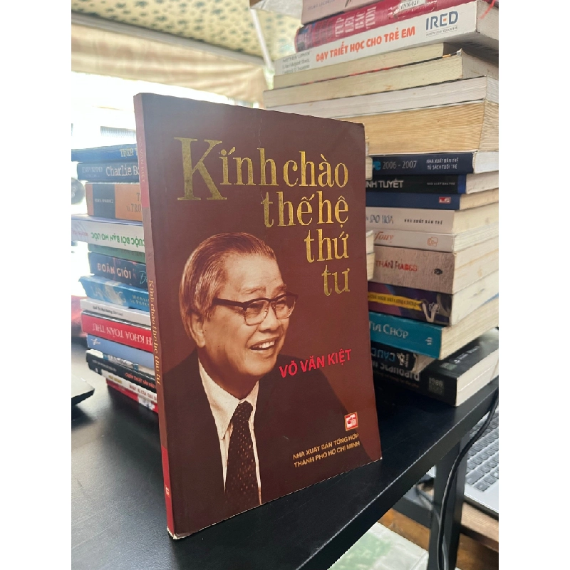 KÍNH CHÀO THẾ HỆ THỨ TƯ - VÕ VĂN KIỆT 166919