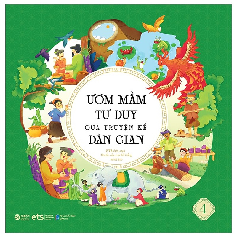 Ươm Mầm Tư Duy Qua Truyện Kể Dân Gian - Tập 4 - Nhóm Biên Soạn ETS, Quỳnh Rùa 158998