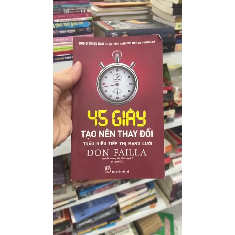 45 Giây Tạo Nên Thay Đổi: Thấu Hiểu Tiếp Thị Mạng Lưới của Don Failla - BT 1025279