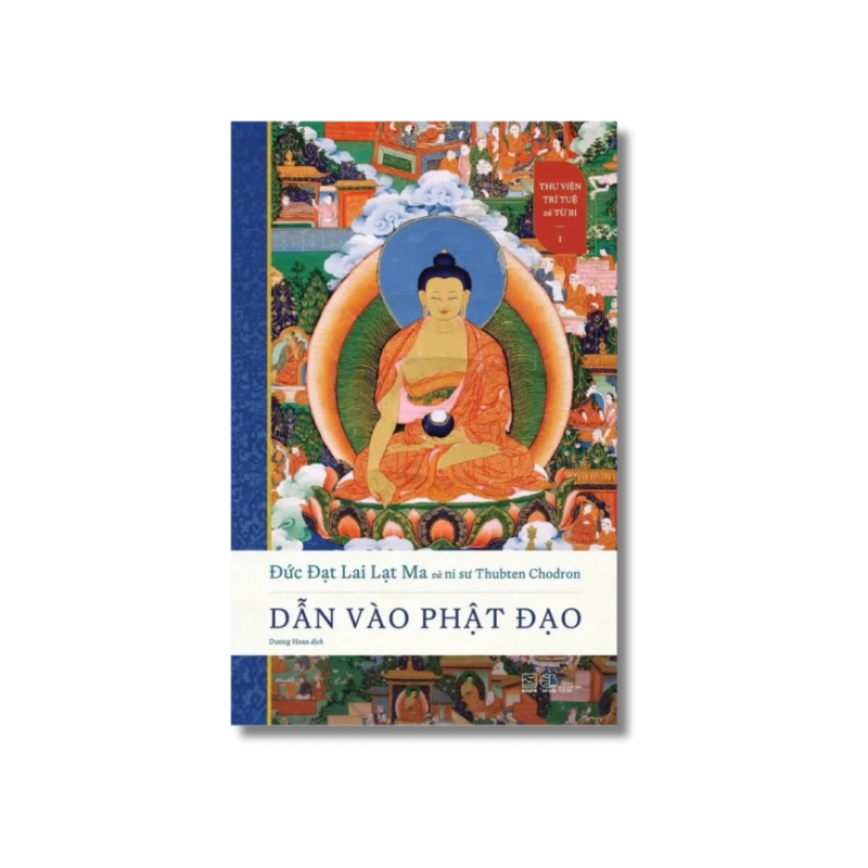 Thư Viện Trí Tuệ Và Từ Bi - Tập 1 - Dẫn Vào Phật Đạo - Đức Đạt Lai Lạt Ma ; Ni Sư Thubten Chodron 723085