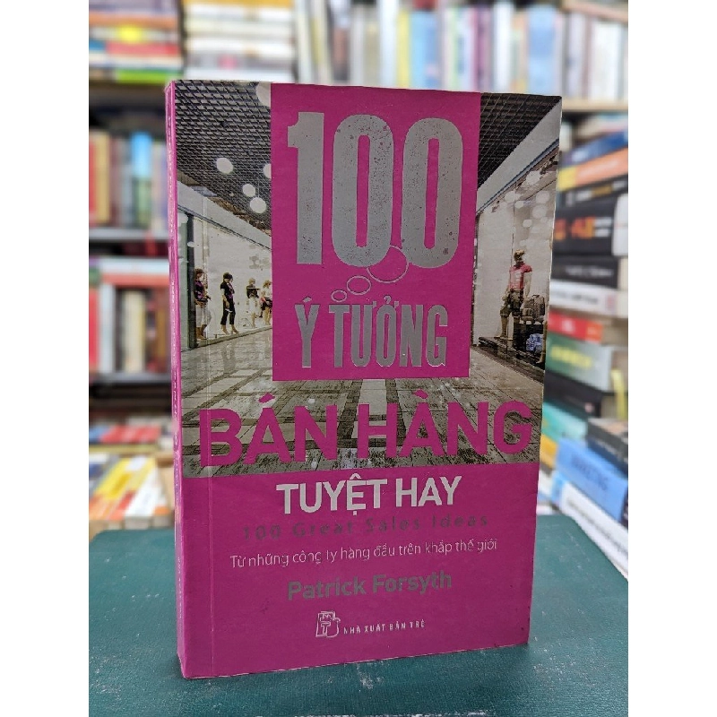 100 Ý tưởng bán hàng tuyệt hay - Patrick Forsyth 121710
