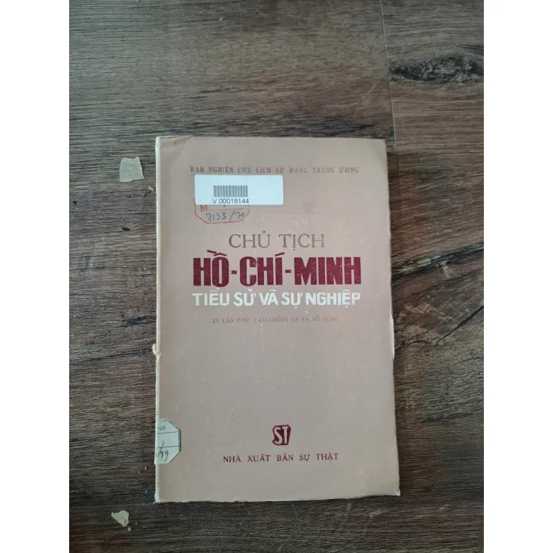 CHỦ TỊCH HỒ-CHÍ-MINH: TIỂU SỬ VÀ SỰ NGHIỆP - BAN NGHIÊN CỨU LỊCH SỬ ĐẢNG TRUNG ƯƠNG 716102