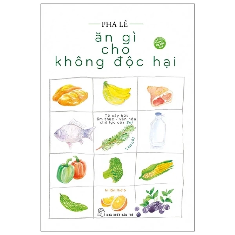 Ăn Gì Cho Không Độc Hại - Pha Lê (Mới 100%) Sách y học hiện đại, NXB Trẻ - SÁCH ĐẠI HỌC 483562