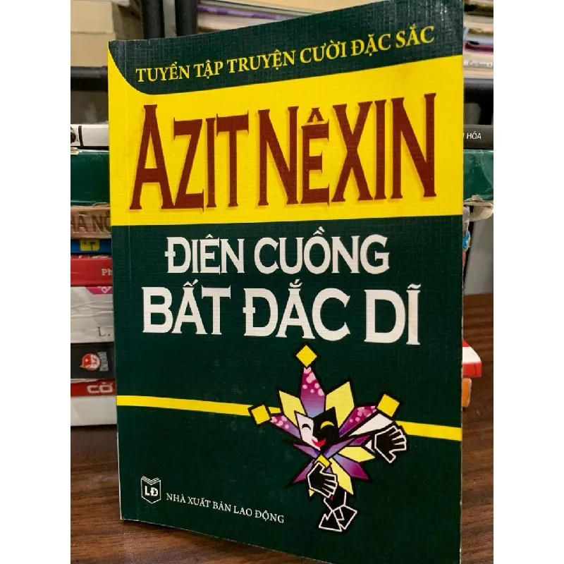 Điên cuồng bất đắc dĩ (Tuyển tập truyện cười đặc sắc) – Azit Nexin 574907