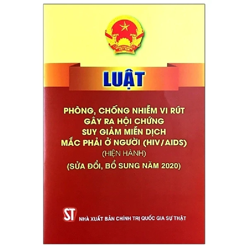 Luật Phòng, Chống Nhiễm Vi Rút Gây Ra Hội Chứng Suy Giảm Miễn Dịch Mắc Phải Ở Người (HIV/AIDS) (Hiện Hành) (Sửa Đổi, Bổ Sung Năm 2020) - Quốc Hội 210592