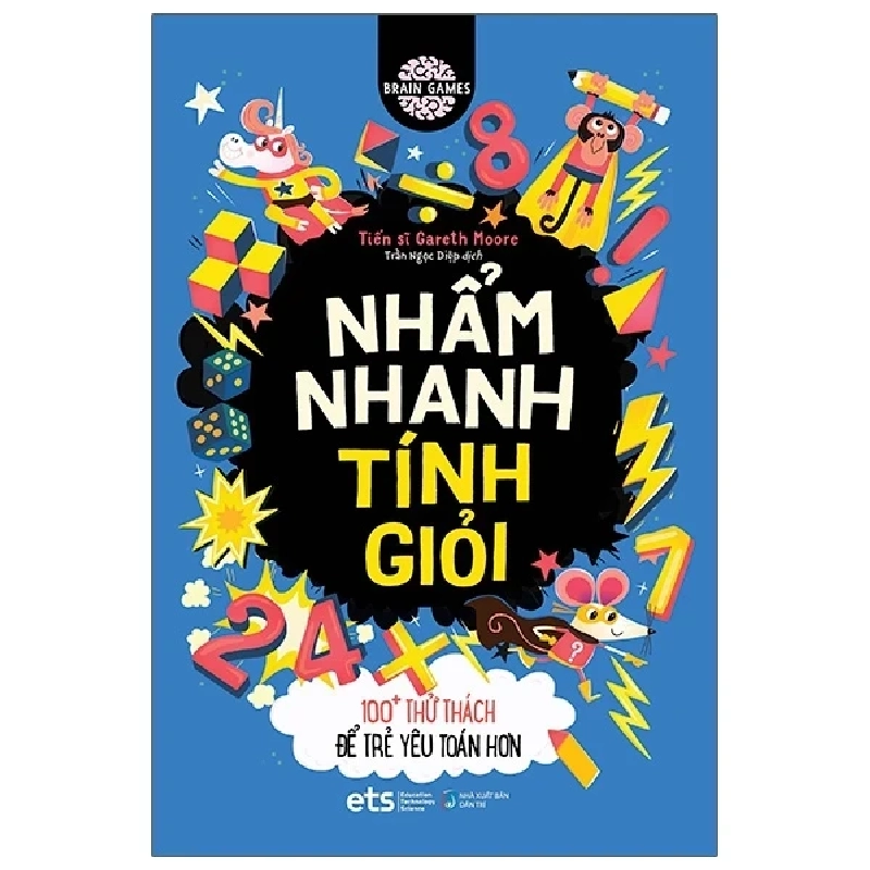 Nhẩm Nhanh Tính Giỏi - 100+ Thử Thách Để Trẻ Yêu Toán Hơn - Tiến Sĩ Gareth Moore 285962