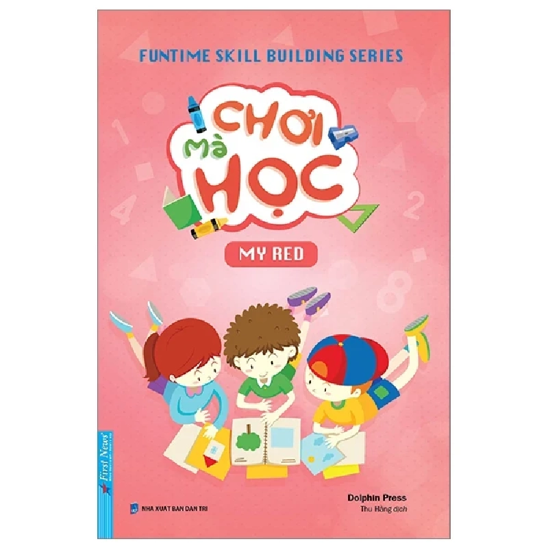 Funtime Skill Building Series - Chơi Mà Học - My Red - Dolphin Press (Mới 100%) Kiến thức, kỹ năng sống cho trẻ, First News - SÁCH ĐẠI HỌC 487628
