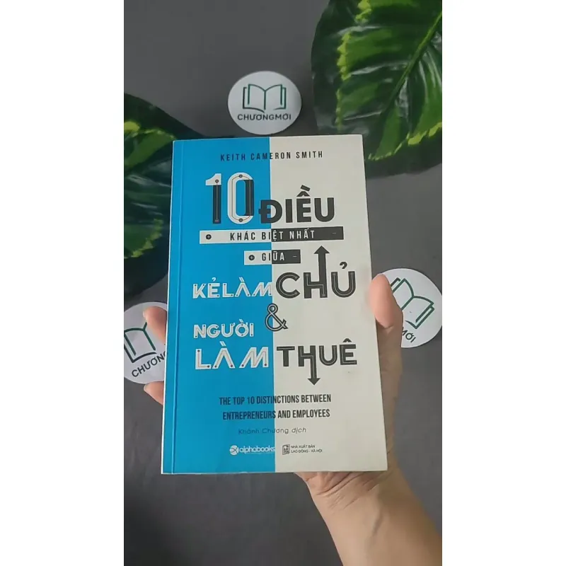 10 Điều Khác Biệt Nhất Giữa Kẻ Làm Chủ & Người Làm Thuê - Keith Cameron Smith 604604