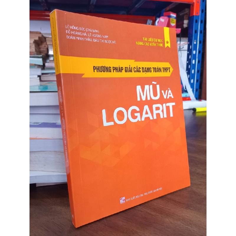 Phương pháp giải các dạng toán THPT: Mũ và Logarit - Lê Hồng Đức chủ biên 496232