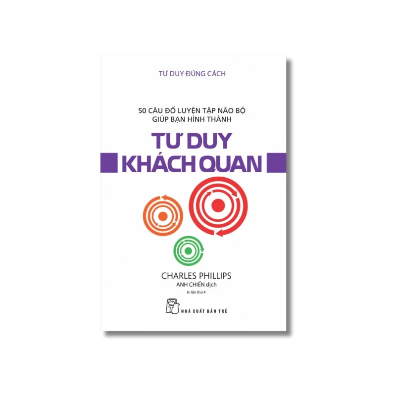 Tư duy đúng cách - Phát triển kĩ năng tư duy - Charles Phillips Vanvosach 723807