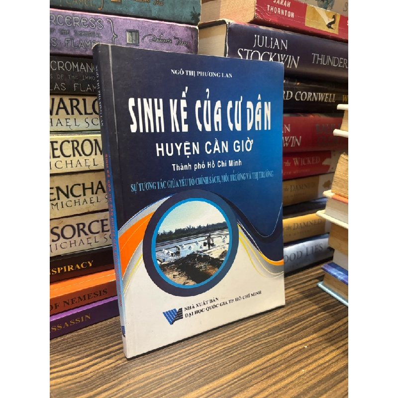 Sinh kế của cư dân huyện Cần Giờ TP. Hồ Chí Minh sự tương tác giữa các yếu tố chính sách, môi trường và thị trường  - Ngô Thị Lan Hương 336776