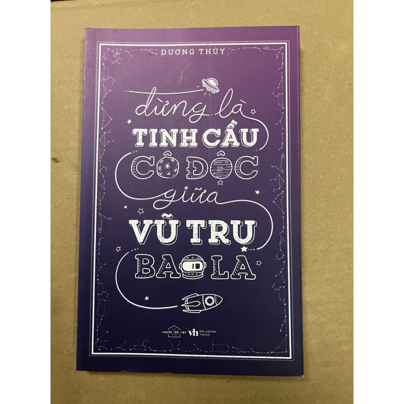 Đừng Là Tinh Cầu Cô Độc Giữa Vũ Trụ Bao La 999190