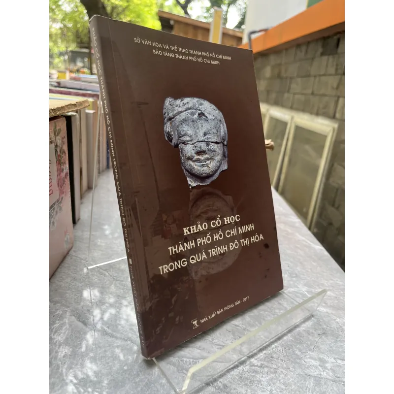 KHẢO CỔ HỌC THÀNH PHỐ HỒ CHÍ MINH TRONG QUÁ TRÌNH ĐÔ THỊ HOÁ 930969
