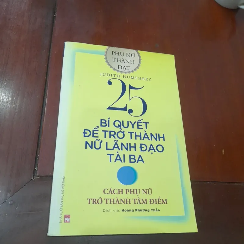 Judith Humphrey - 25 BÍ QUYẾT ĐỂ TRỞ THÀNH NỮ LÃNH ĐẠO TÀI BA 705162