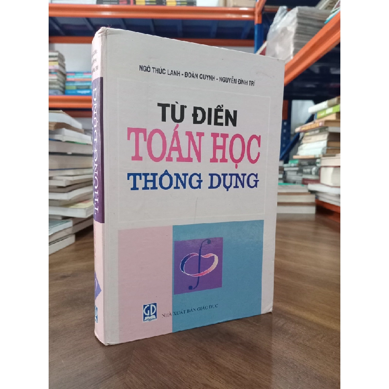 Từ điển toán học thông dụng - Ngô Thúc Lanh, Đoàn Quỳnh, Nguyễn Đình Trí 473641